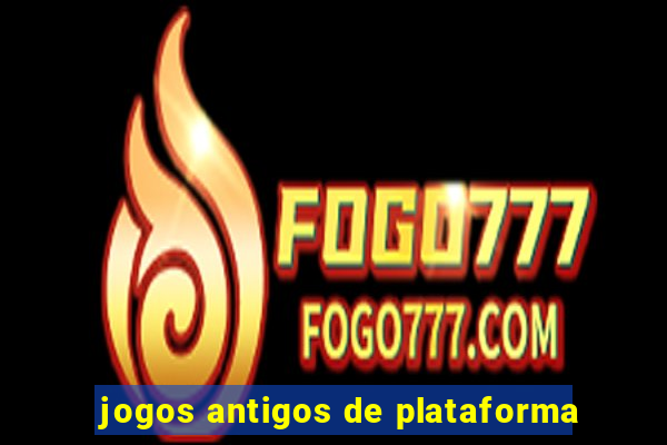 jogos antigos de plataforma